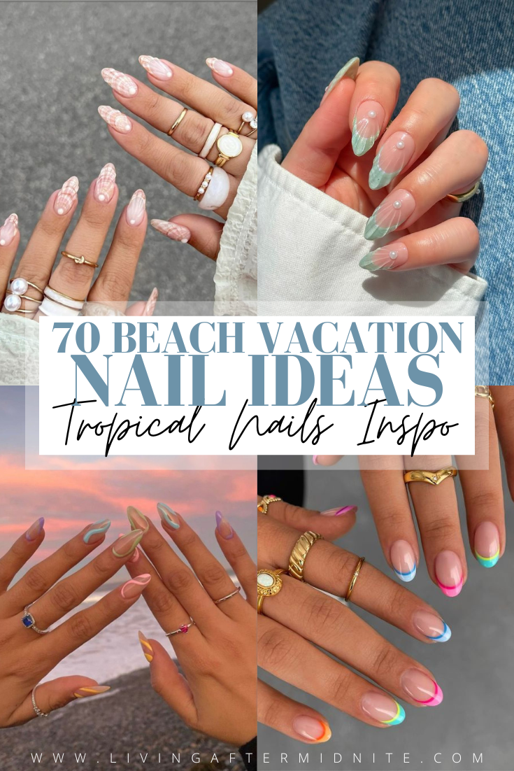 Beach Vacation Nail Ideas Living After Midnite