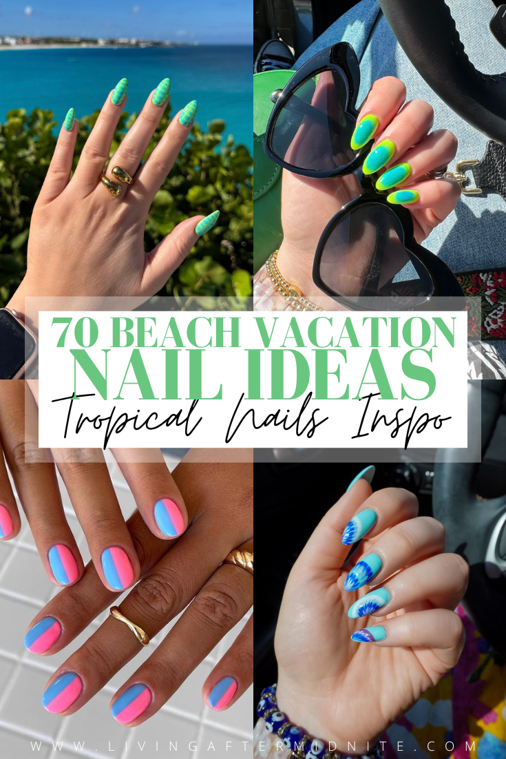 Beach Vacation Nail Ideas Living After Midnite